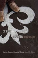 Desire and Disaster in New Orleans: Tourism Race and Historical Memory (ISBN: 9780822357285)