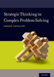 Strategic Thinking in Complex Problem Solving - Arnaud Chevallier (ISBN: 9780190463908)