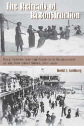 The Retreats of Reconstruction: Race Leisure and the Politics of Segregation at the New Jersey Shore 1865-1920 (ISBN: 9780823272723)