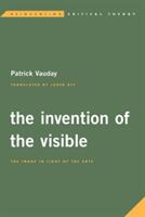 The Invention of the Visible: The Image in Light of the Arts (ISBN: 9781786600509)
