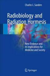 Radiobiology and Radiation Hormesis - Charles L. Sanders (ISBN: 9783319563718)
