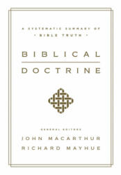 Biblical Doctrine - John MacArthur, Richard L. Mayhue, William Barrick, Nathan Busenitz, James Mook (ISBN: 9781433545917)
