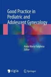 Good Practice in Pediatric and Adolescent Gynecology - Anna Maria Fulghesu (ISBN: 9783319571614)