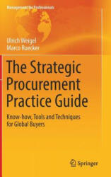 Strategic Procurement Practice Guide - Ulrich Weigel, Marco Ruecker (ISBN: 9783319576503)