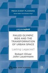 Failed Olympic Bids and the Transformation of Urban Space: Lasting Legacies? (ISBN: 9781137598226)