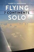 Flying 7 Continents Solo (ISBN: 9780996745017)