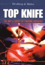 TOP KNIFE: The Art & Craft of Trauma Surgery - Hirshberg, Asher, MD, Mattox, Kenneth L. , MD (2004)