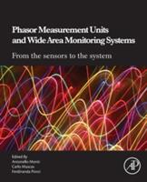 Antonello Monti: Phasor Measurement Units and Wide Area Monitoring Systems - From the sensors to the system (ISBN: 9780128045695)