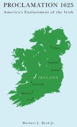 Proclamation 1625: America's Enslavement of the Irish (ISBN: 9781460285633)