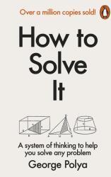 How to Solve It - George Polya (1990)
