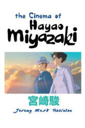 Cinema of Hayao Miyazaki - Jeremy Mark Robinson (ISBN: 9781861715531)