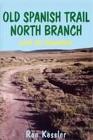 Old Spanish Trail North Branch: Stories of the Exploration of the American Southwest (ISBN: 9780865342705)