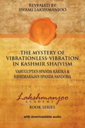 Mystery of Vibrationless-Vibration in Kashmir Shaivism - Swami Lakshmanjoo, John Hughes (ISBN: 9780996636575)