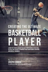 Creating the Ultimate Basketball Player - Joseph Correa (ISBN: 9781635310887)