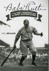 Babe Ruth: & the 1927 Yankees have the Best Summer Ever (ISBN: 9780997775808)