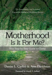 Motherhood - Is It for Me? - Denise L Carlini, Ann Davidman (ISBN: 9781945252167)