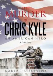 The Murder of Chris Kyle: An American Hero (ISBN: 9781480843363)