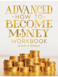 Advanced How To Become Money Workbook - GARY M. DOUGLAS (ISBN: 9781634931052)