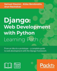 Django: Web Development with Python - Samuel Dauzon, Aidas Bendoraitis, Arun Ravindran (ISBN: 9781787121386)