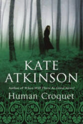 Human Croquet - Kate Atkinsonová (1998)