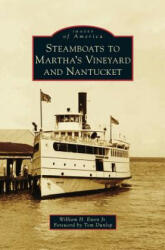 Steamboats to Martha's Vineyard and Nantucket - William H. Ewen Jr, Tom Dunlop (ISBN: 9781531674106)