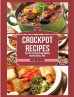 Crockpot Recipes: The Top 100 Best Slow Cooker Recipes Of All Time (ISBN: 9781640483934)