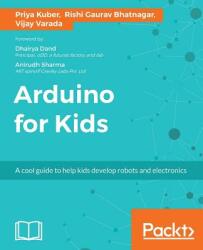 Arduino for Kids - Priya Kuber, Rishi Gaurav Bhatnagar, Vijay Varada (ISBN: 9781785884818)