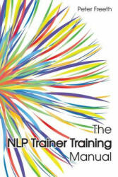 NLP Trainer Training Manual - Peter Freeth (ISBN: 9781908293282)