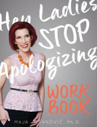 Hey Ladies Stop Apologizing: The WORKBOOK: 2017-2018 Edition (ISBN: 9781772440638)