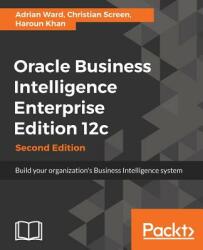 Oracle Business Intelligence Enterprise Edition 12c - - ADRIAN WARD (ISBN: 9781786464712)