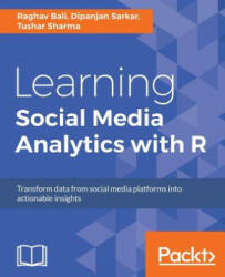 Learning Social Media Analytics with R: Transform data from social media platforms into actionable business insights (ISBN: 9781787127524)