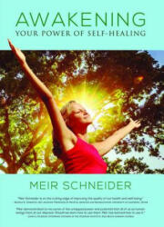 Awakening the Power of Self-Healing - Meir Schneider (ISBN: 9780998060002)
