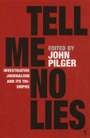 Tell Me No Lies - Investigative Journalism and its Triumphs (2005)