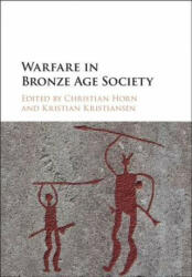 Warfare in Bronze Age Society - Christian Horn (ISBN: 9781107185562)