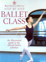 Royal Academy Of Dancing Step By Step Ballet Class - Royal Academy of Dancing (1998)