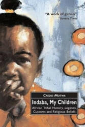 Indaba, My Children: African Tribal History, Legends, Customs And Religious Beliefs - Vusamazulu Cred Mutwa (2001)
