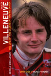 Gilles Villeneuve: The Life of the Legendary Racing Driver - Gerald Donaldson (2003)