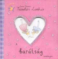 TÜNDÉRI LONKA. A BARÁTSÁG KISKÖNYVE (2006)