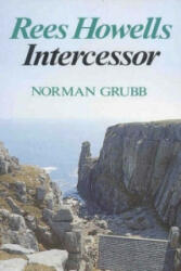 Rees Howells: Intercessor - Norman Grubb (2001)