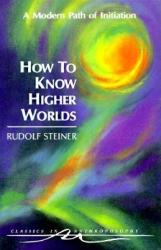 How to Know Higher Worlds - Rudolf Steiner (1994)