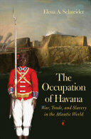 The Occupation of Havana: War Trade and Slavery in the Atlantic World (ISBN: 9781469645353)