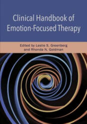 Clinical Handbook of Emotion-Focused Therapy - Leslie S. Greenberg, Rhonda N. Goldman (ISBN: 9781433829772)