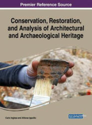 Conservation, Restoration, and Analysis of Architectural and Archaeological Heritage - Carlo Inglese, Alfonso Ippolito (ISBN: 9781522575559)