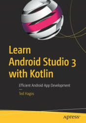 Learn Android Studio 3 with Kotlin - Ted Hagos (ISBN: 9781484239063)