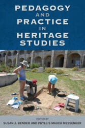 Pedagogy and Practice in Heritage Studies - Susan J. Bender, Phyllis Mauch Messenger (ISBN: 9780813056142)