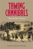 Taming Cannibals: Race and the Victorians (ISBN: 9781501730894)