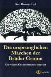 Die ursprünglichen Märchen der Brüder Grimm - Jacob Grimm, Wilhelm Grimm, Kurt Derungs (ISBN: 9783905581089)