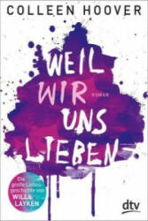 Weil wir uns lieben - Colleen Hoover, Katarina Ganslandt (ISBN: 9783423716406)
