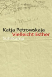 Vielleicht Esther - Katja Petrowskaja (ISBN: 9783518465967)