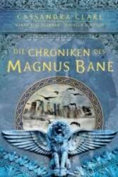 Die Chroniken der Magnus Bane - Cassandra Clare, Maureen Johnson, Sarah Rees Brennan, Ulrike Köbele (ISBN: 9783401508191)